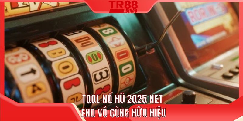 Tool nổ hũ 2025 Net End vô cùng hữu hiệu